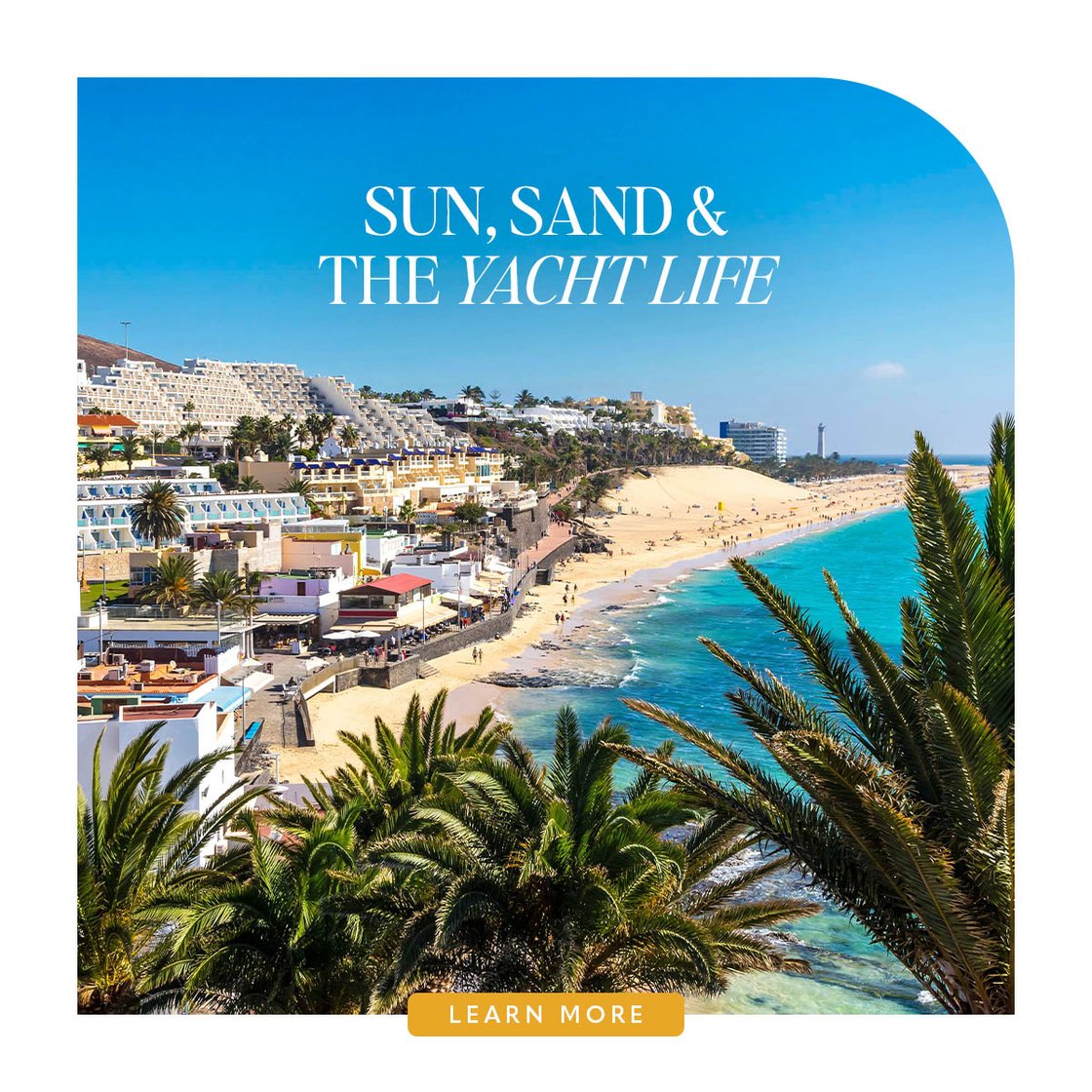 Sun, Sand & the Yacht Life